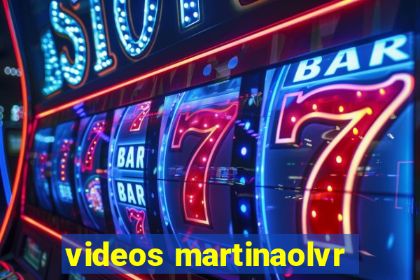 videos martinaolvr